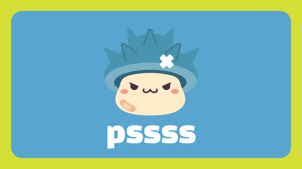 pssss