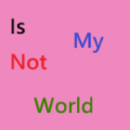 IsNotMyWorld