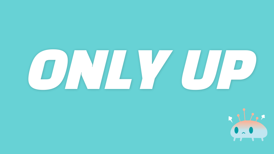 ONLY UP
